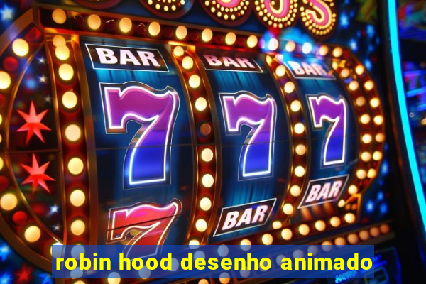 robin hood desenho animado